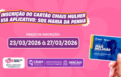CRAM informa que estão abertas inscrições para Cartão CMais Mulher em Aracaju